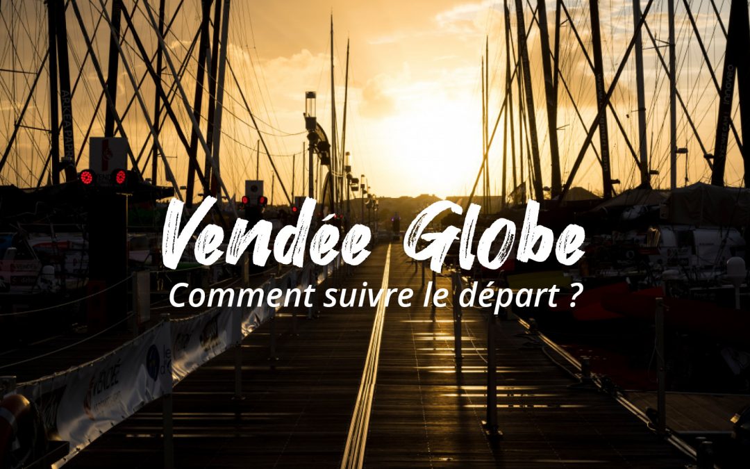 Suivre le départ du Vendée Globe : on vous dit tout !